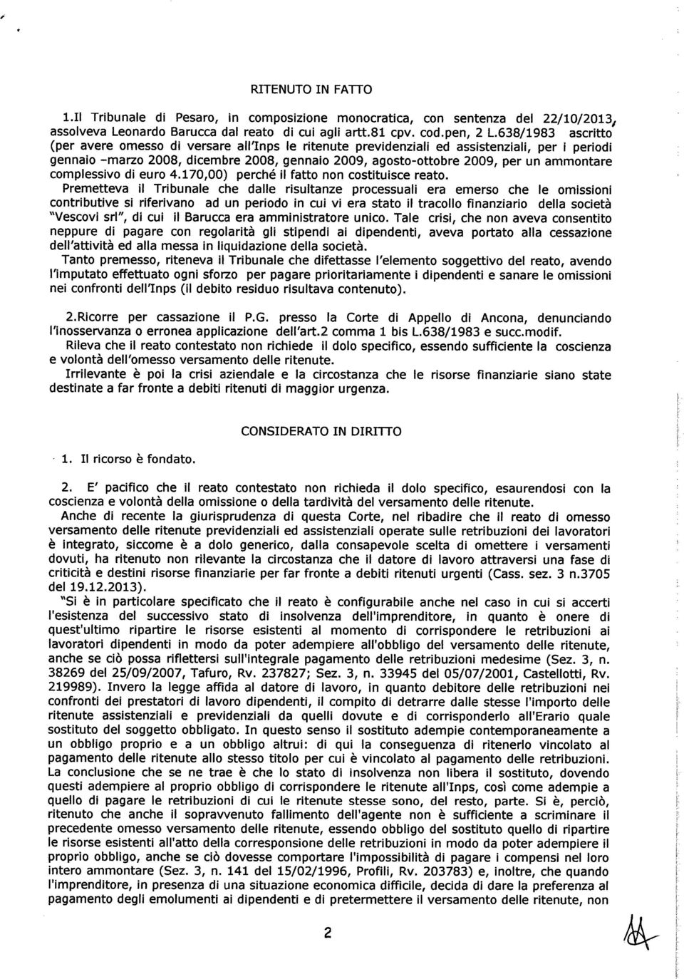 ammontare complessivo di euro 4.170,00) perché il fatto non costituisce reato.