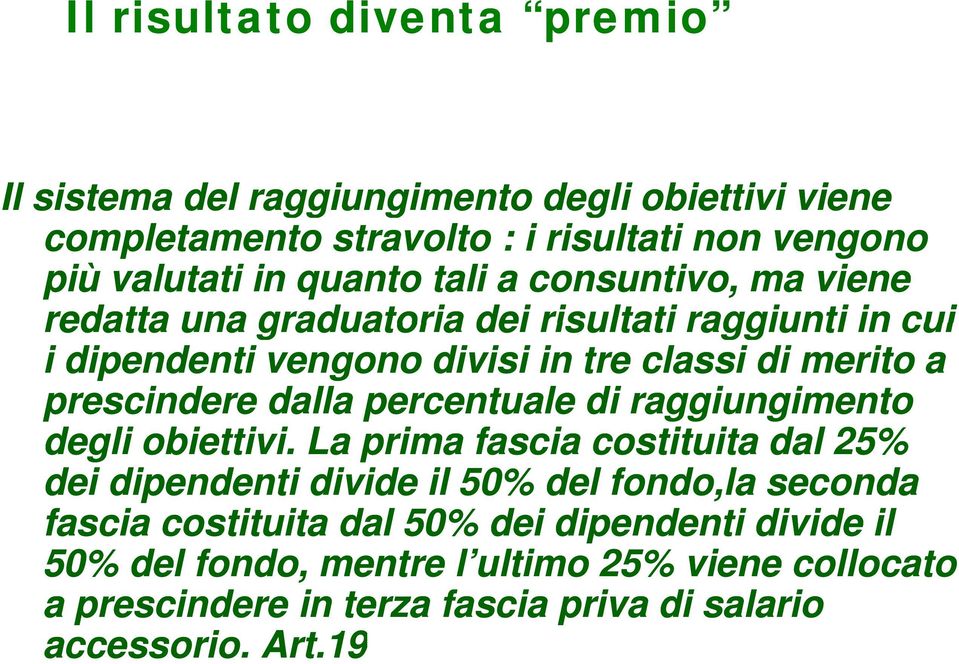 prescindere dalla percentuale di raggiungimento degli obiettivi.