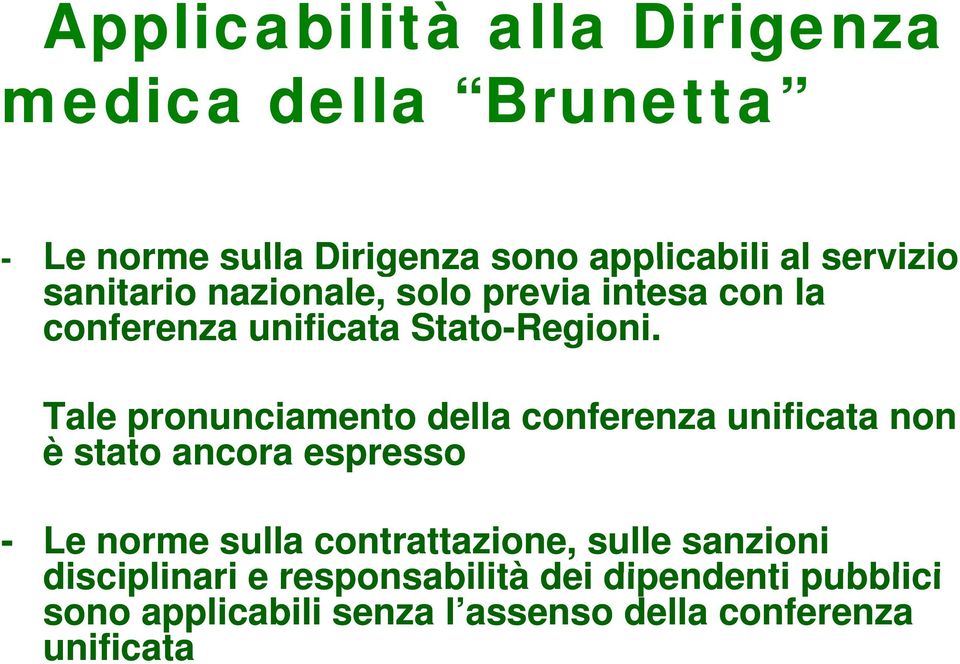 Tale pronunciamento della conferenza unificata non è stato ancora espresso - Le norme sulla