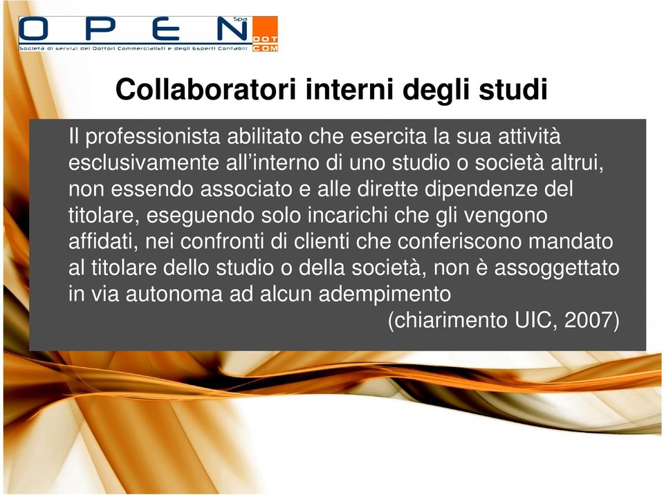 eseguendo solo incarichi che gli vengono affidati, nei confronti di clienti che conferiscono mandato al