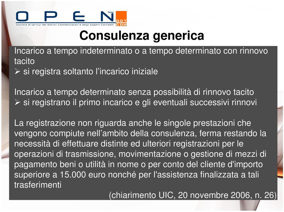 nell ambito della consulenza, ferma restando la necessità di effettuare distinte ed ulteriori registrazioni per le operazioni di trasmissione, movimentazione o gestione di mezzi