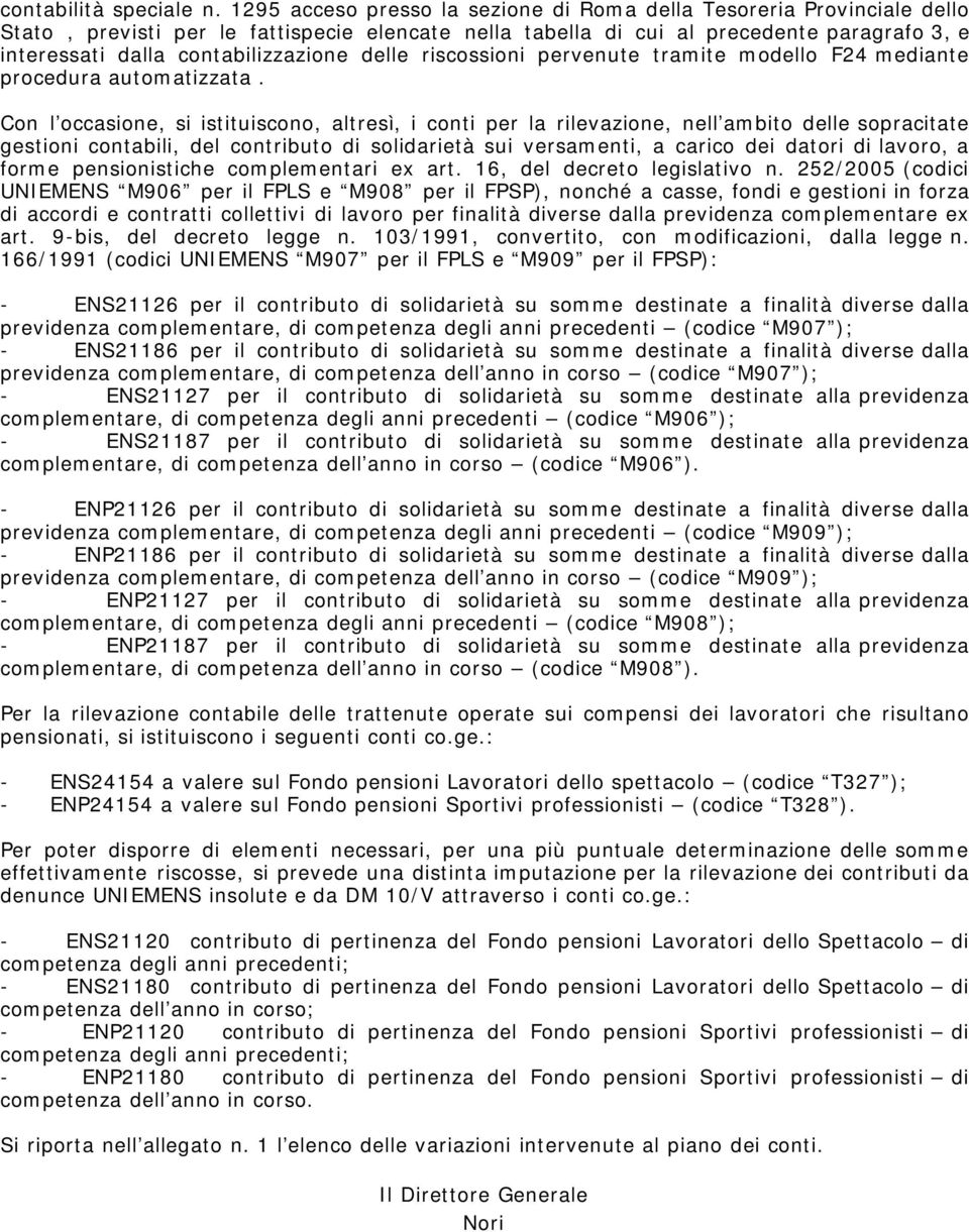 contabilizzazione delle riscossioni pervenute tramite modello F24 mediante procedura automatizzata.