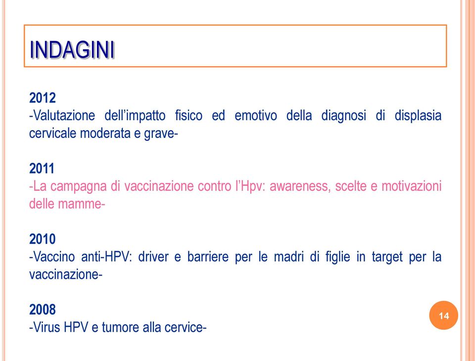 awareness, scelte e motivazioni delle mamme- 2010 -Vaccino anti-hpv: driver e