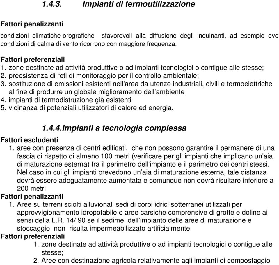 sostituzione di emissioni esistenti nell'area da utenze industriali, civili e termoelettriche al fine di produrre un globale miglioramento dell ambiente 4.