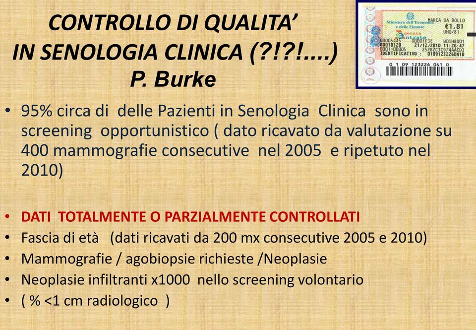 valutazione su 400 mammografie consecutive nel 2005 e ripetuto nel 2010) DATI TOTALMENTE O PARZIALMENTE CONTROLLATI