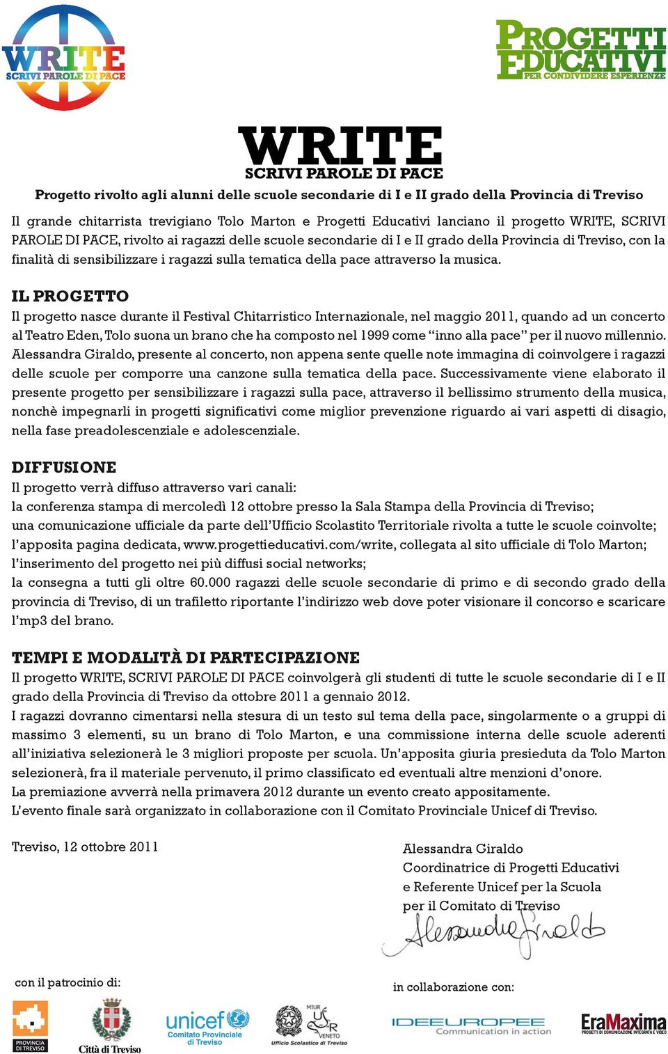 IL PROGETTO Il progetto nasce durante il Festival Chitarristico Internazionale, nel maggio 2011, quando ad un concerto al Teatro Eden, Tolo suona un brano che ha composto nel 1999 come inno alla pace