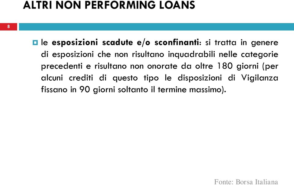 risultano non onorate da oltre 180 giorni (per alcuni crediti di questo tipo le