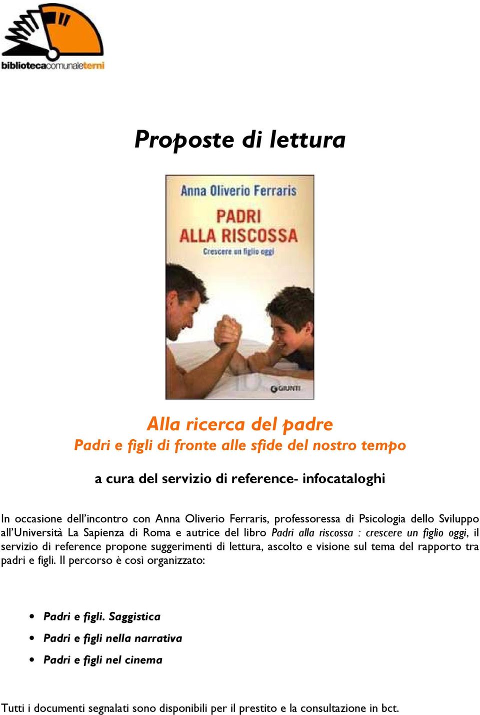 crescere un figlio oggi, il servizio di reference propone suggerimenti di lettura, ascolto e visione sul tema del rapporto tra padri e figli.