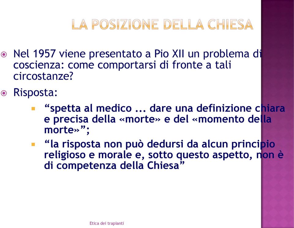 .. dare una definizione chiara e precisa della «morte» e del «momento della morte» ;