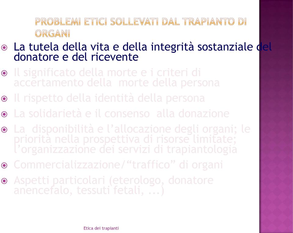 La disponibilità e l allocazione degli organi; le priorità nella prospettiva di risorse limitate; l organizzazione dei