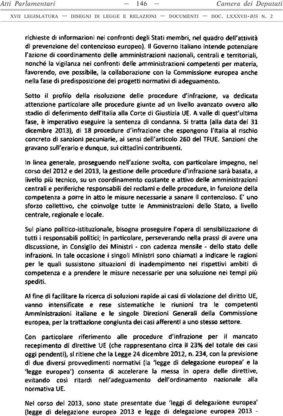 materia, favorendo, ove possibile, la collaborazione con ia Commissione europea anche nella fase di predisposizione dei progetti normativi di adeguamento.