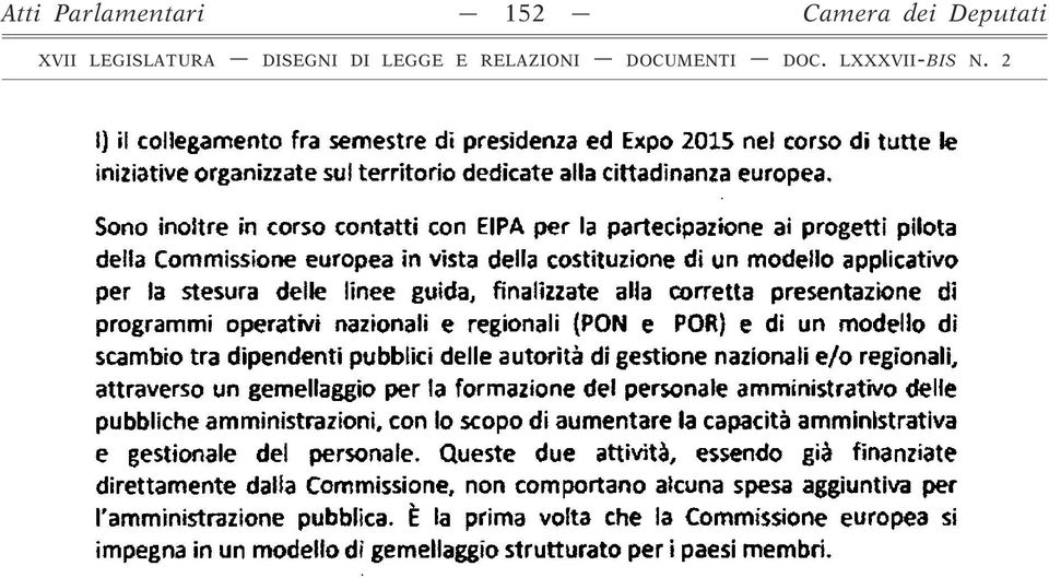 finalizzate alla corretta presentazione di programmi operativi nazionali e regionali (PON e POR) e di un modello dì scambio tra dipendenti pubblici delle autorità di gestione nazionali e/o regionali,