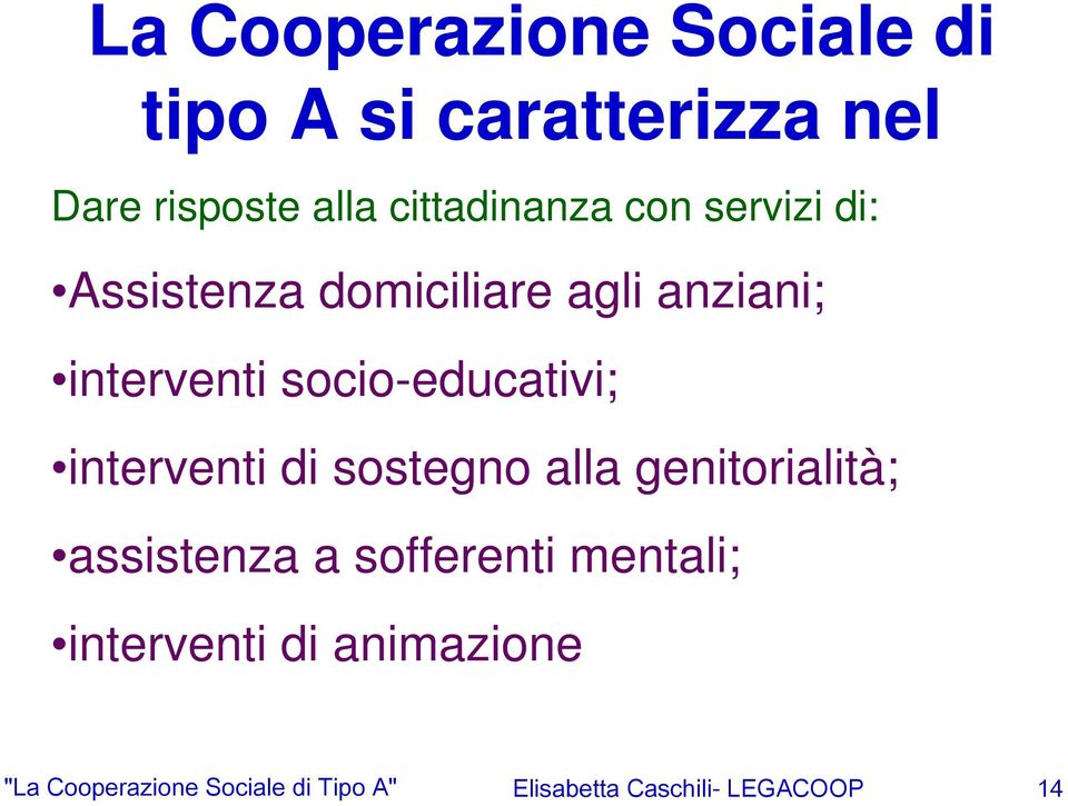 socio-educativi; interventi di sostegno alla genitorialità; assistenza a sofferenti