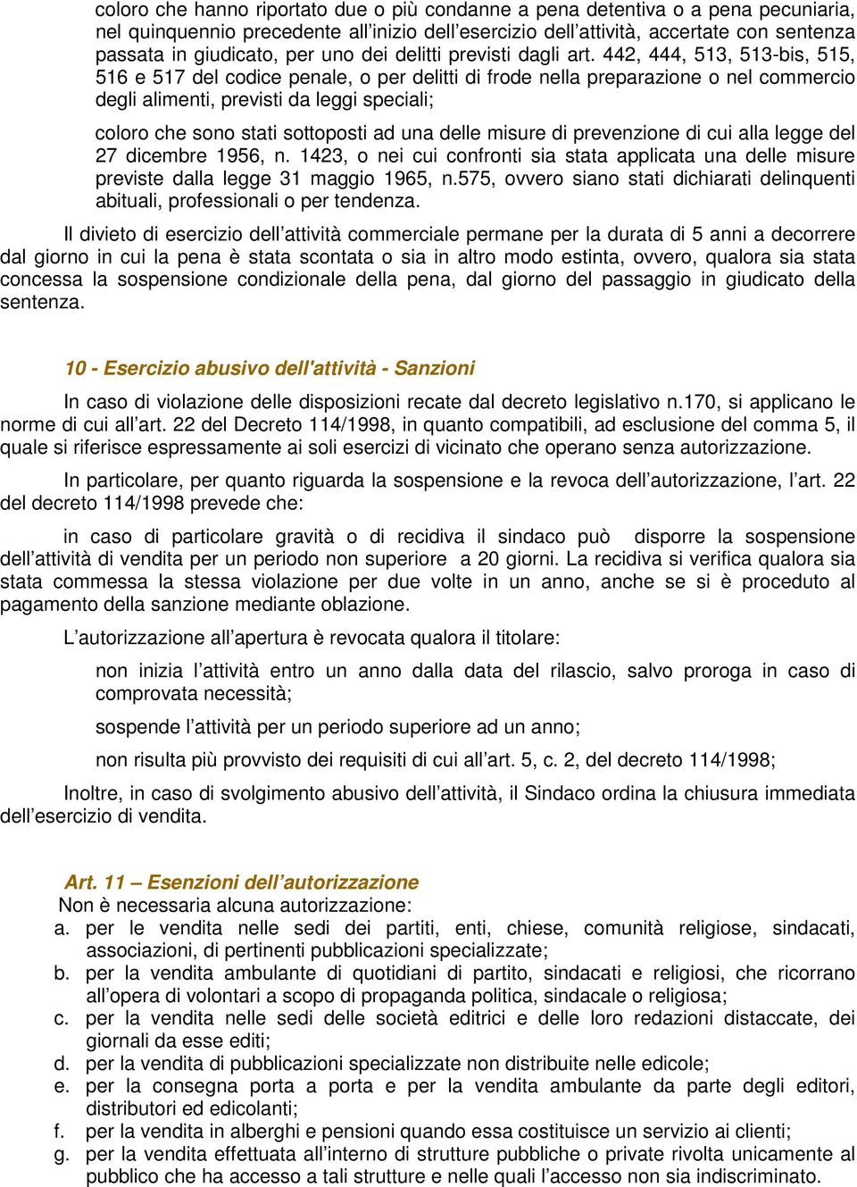 442, 444, 513, 513-bis, 515, 516 e 517 del codice penale, o per delitti di frode nella preparazione o nel commercio degli alimenti, previsti da leggi speciali; coloro che sono stati sottoposti ad una