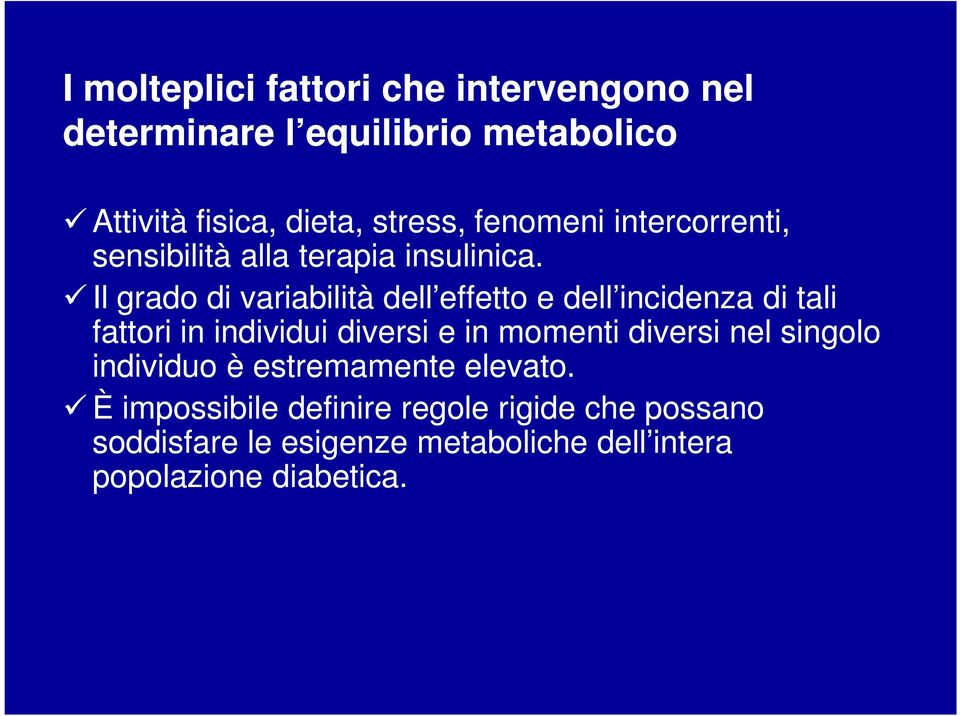 Il grado di variabilità dell effetto e dell incidenza di tali fattori in individui diversi e in momenti diversi