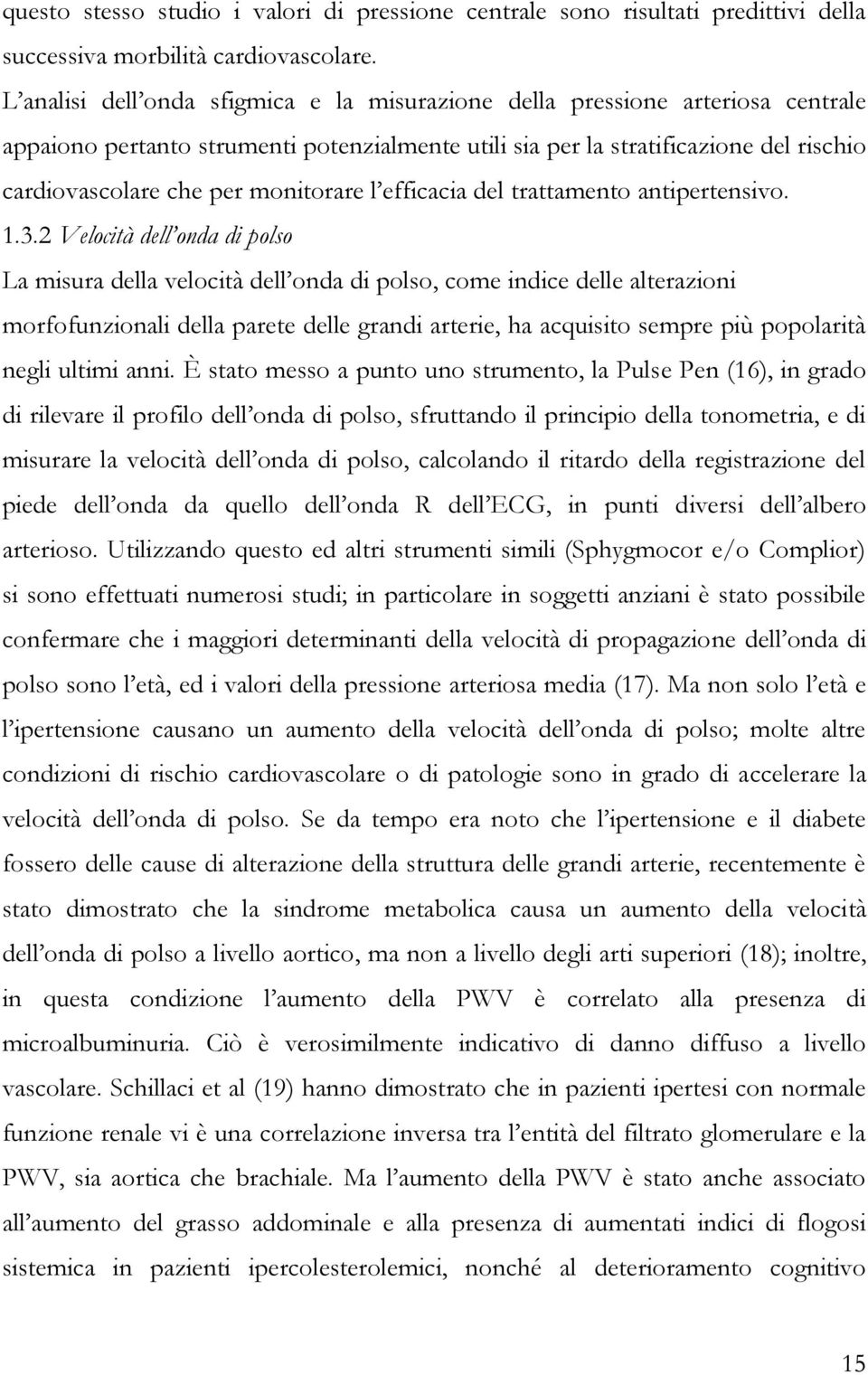 monitorare l efficacia del trattamento antipertensivo. 1.3.