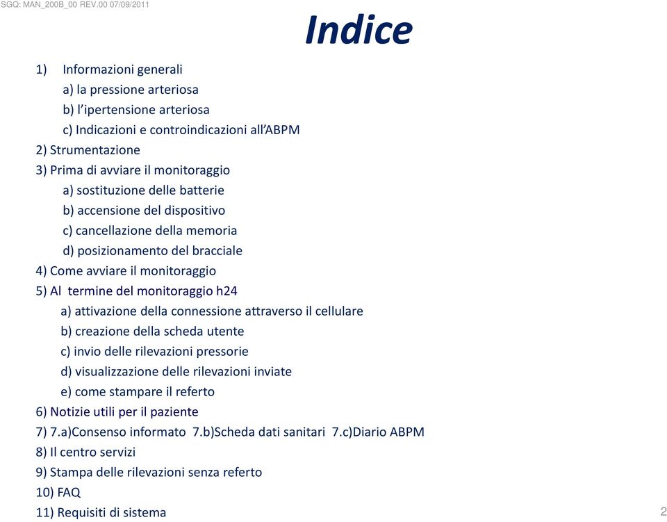 attivazione della connessione attraverso il cellulare b) creazione della scheda utente c) invio delle rilevazioni pressorie d) visualizzazione delle rilevazioni inviate e) come stampare il