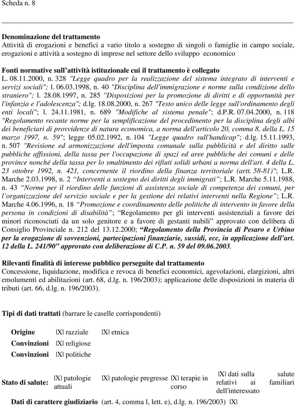 sviluppo economico Fonti normative sull attività istituzionale cui il trattamento è collegato L. 08.11.2000, n.