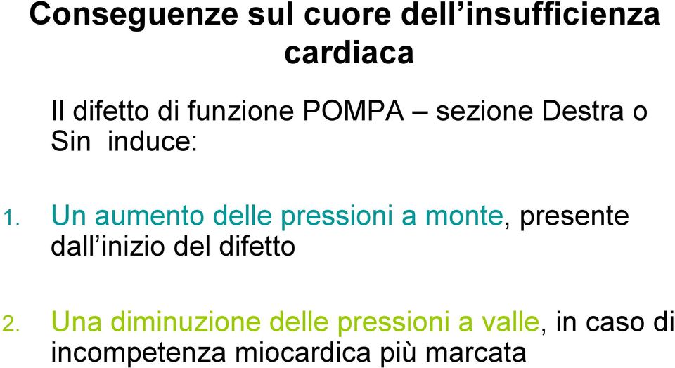 Un aumento delle pressioni a monte, presente dall inizio del