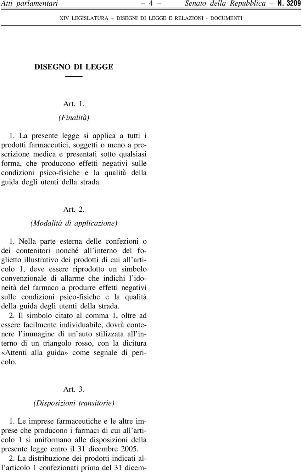 la qualità della guida degli utenti della strada. Art. 2. (Modalità di applicazione) 1.