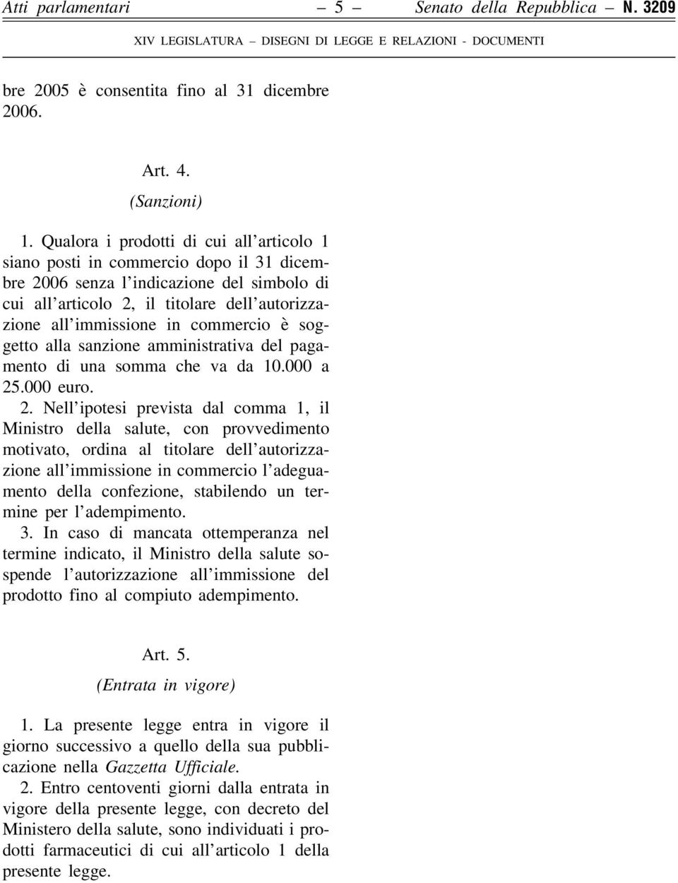 commercio è soggetto alla sanzione amministrativa del pagamento di una somma che va da 10.000 a 25