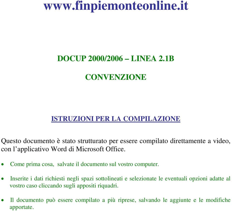 con l applicativo Word di Microsoft Office. Come prima cosa, salvate il documento sul vostro computer.