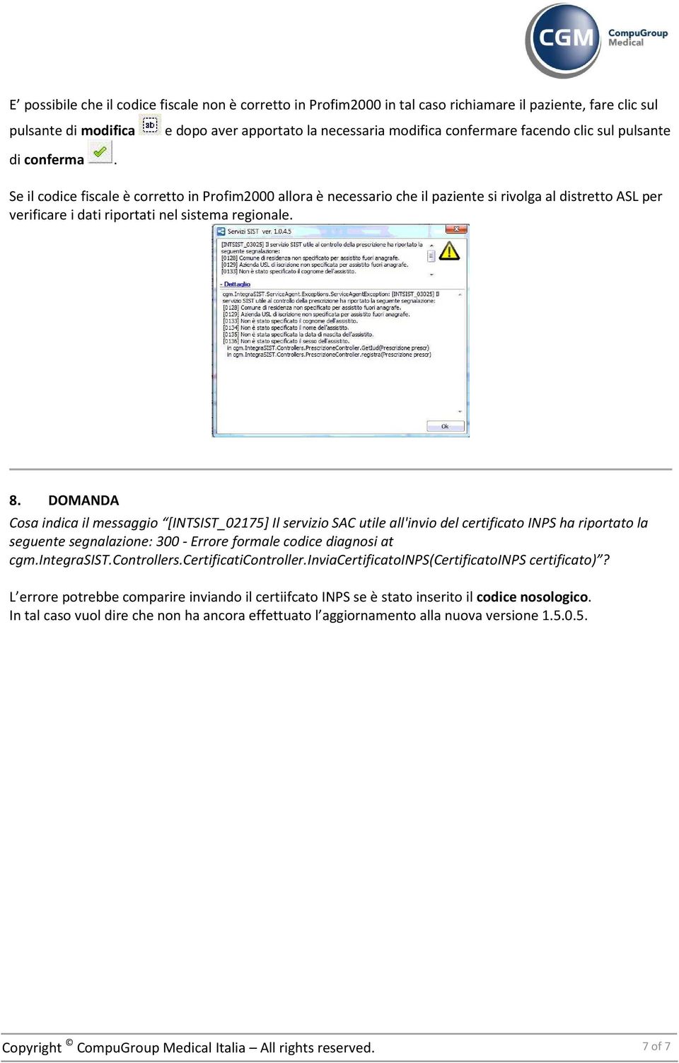 DOMANDA Cosa indica il messaggio [INTSIST_02175] Il servizio SAC utile all'invio del certificato INPS ha riportato la seguente segnalazione: 300 - Errore formale codice diagnosi at cgm.integrasist.