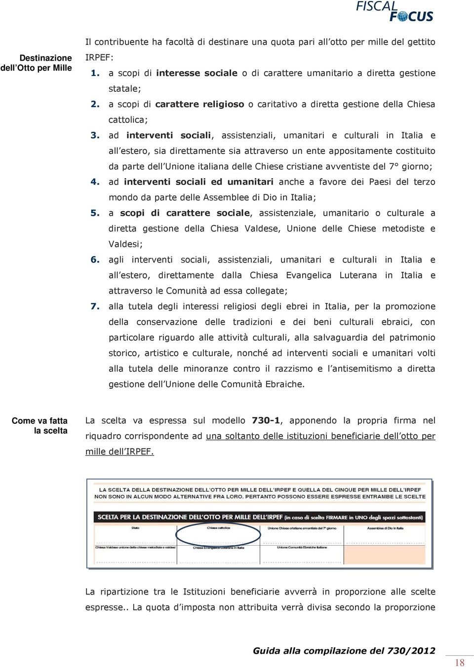 ad interventi sociali, assistenziali, umanitari e culturali in Italia e all estero, sia direttamente sia attraverso un ente appositamente costituito da parte dell Unione italiana delle Chiese