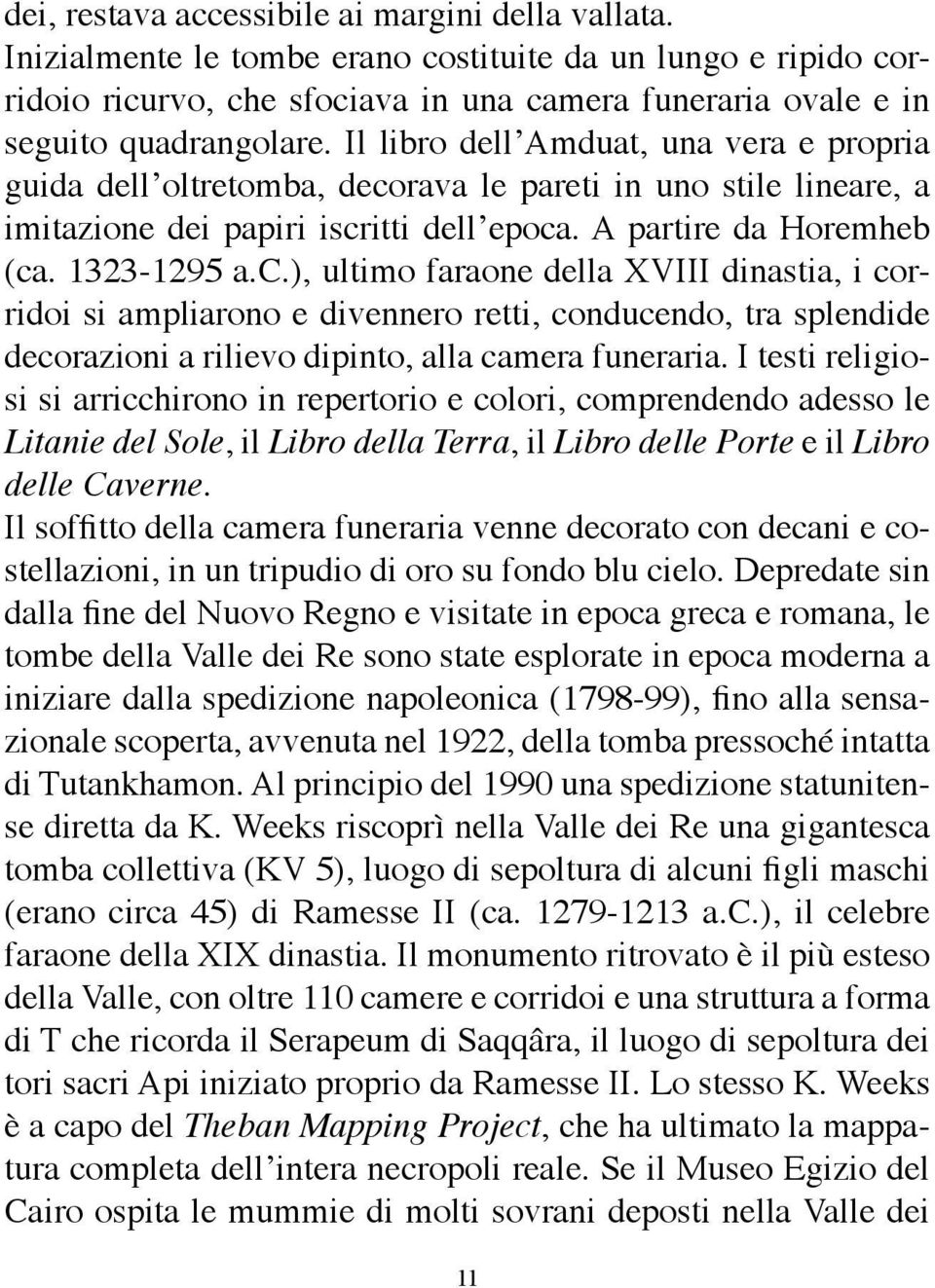 rava le pareti in uno stile lineare, a imitazione dei papiri iscr