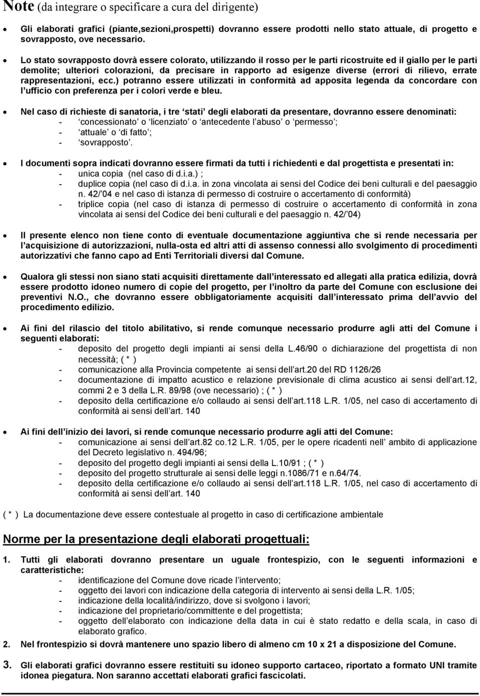 (errori di rilievo, errate rappresentazioni, ecc.) potranno essere utilizzati in conformità ad apposita legenda da concordare con l ufficio con preferenza per i colori verde e bleu.