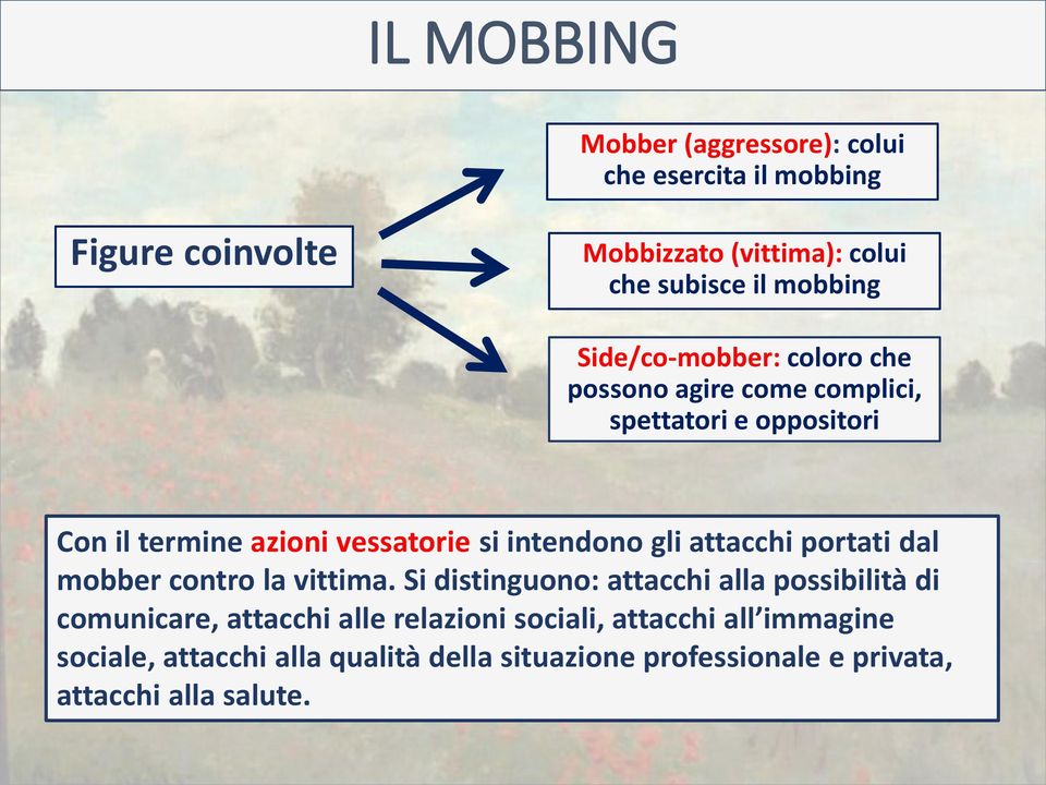 intendono gli attacchi portati dal mobber contro la vittima.