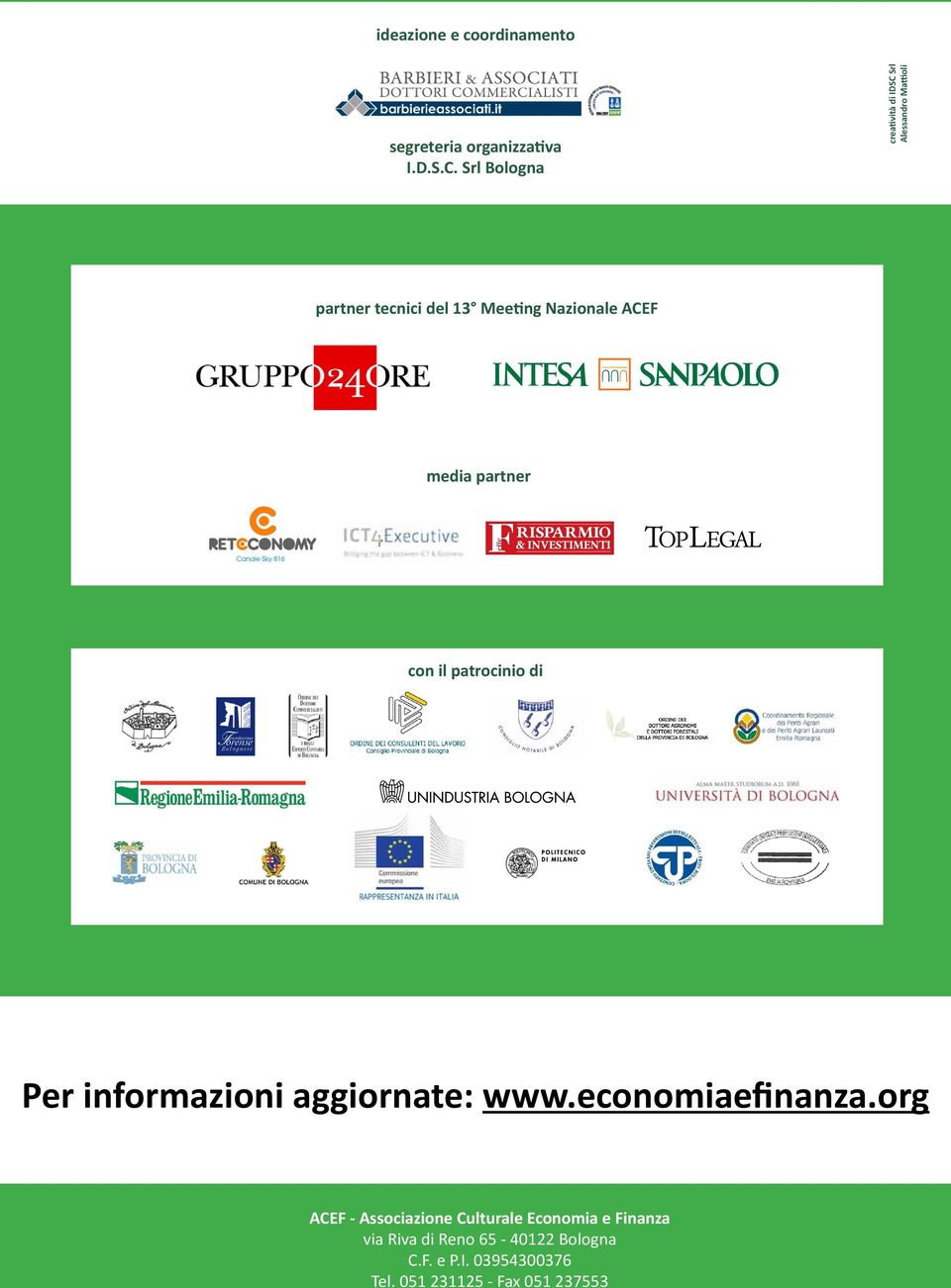 patrocinio di ACEF - Associazione Culturale Economia e Finanza via Riva di Reno 65-40122 Bologna C.F. e P.I. 03954300376 Tel.