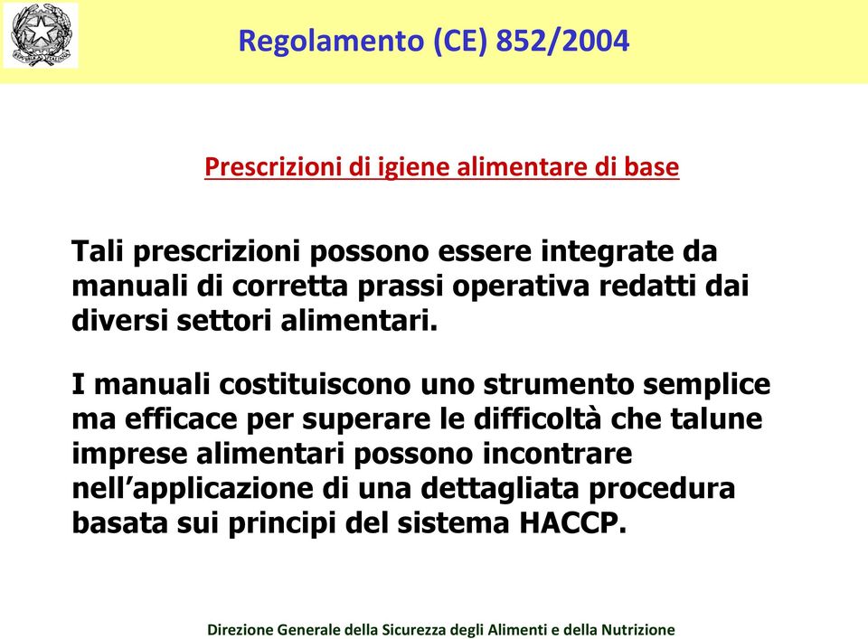 I manuali costituiscono uno strumento semplice ma efficace per superare le difficoltà che talune