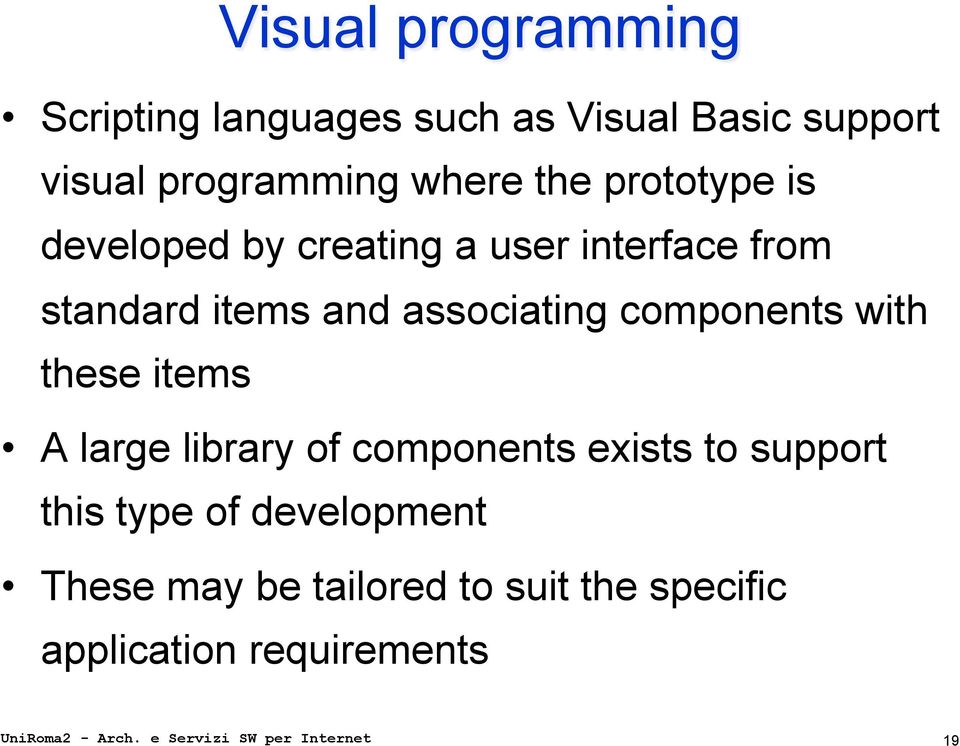 with these items A large library of components exists to support this type of development These may