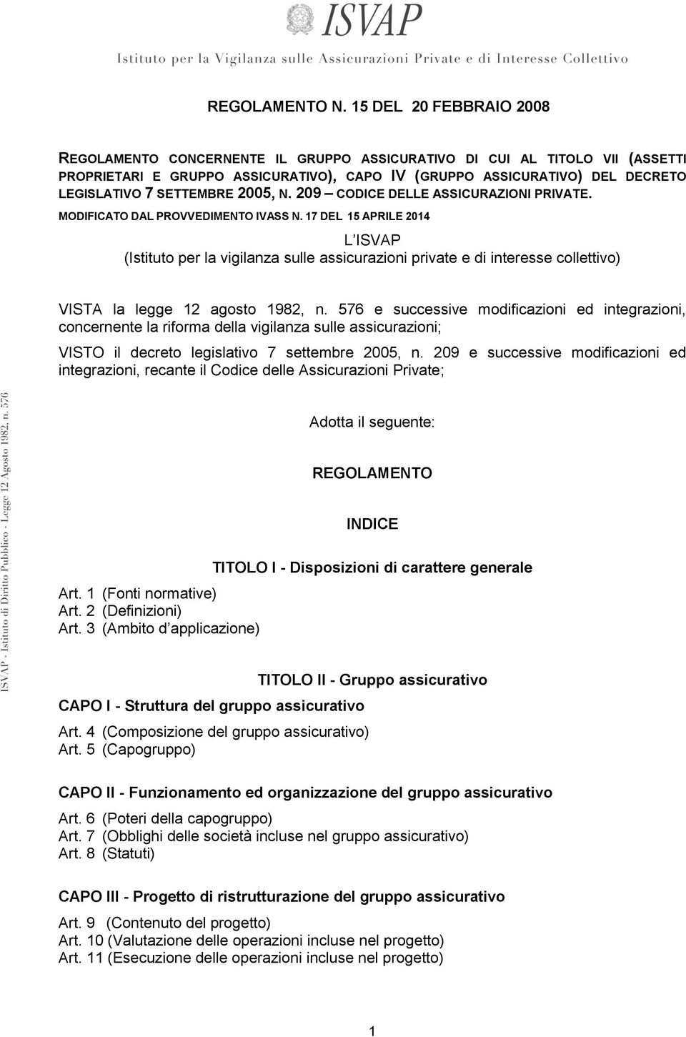 SETTEMBRE 2005, N. 209 CODICE DELLE ASSICURAZIONI PRIVATE. MODIFICATO DAL PROVVEDIMENTO IVASS N.