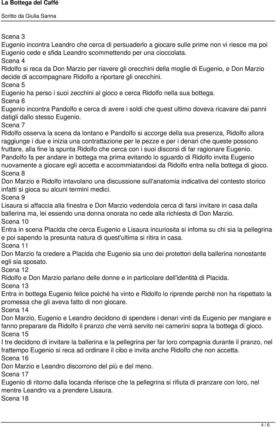 Scena 5 Eugenio ha perso i suoi zecchini al gioco e cerca Ridolfo nella sua bottega.