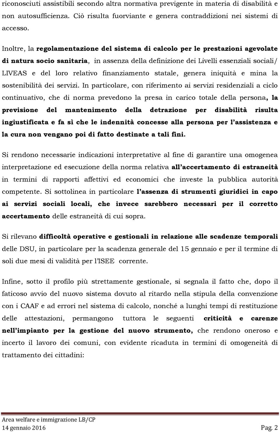 finanziamento statale, genera iniquità e mina la sostenibilità dei servizi.