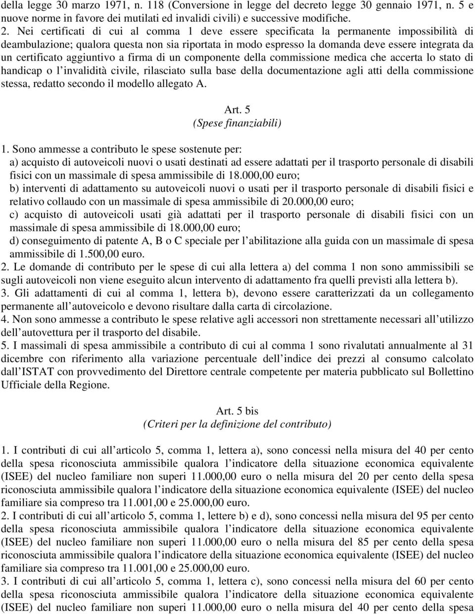 certificato aggiuntivo a firma di un componente della commissione medica che accerta lo stato di handicap o l invalidità civile, rilasciato sulla base della documentazione agli atti della commissione