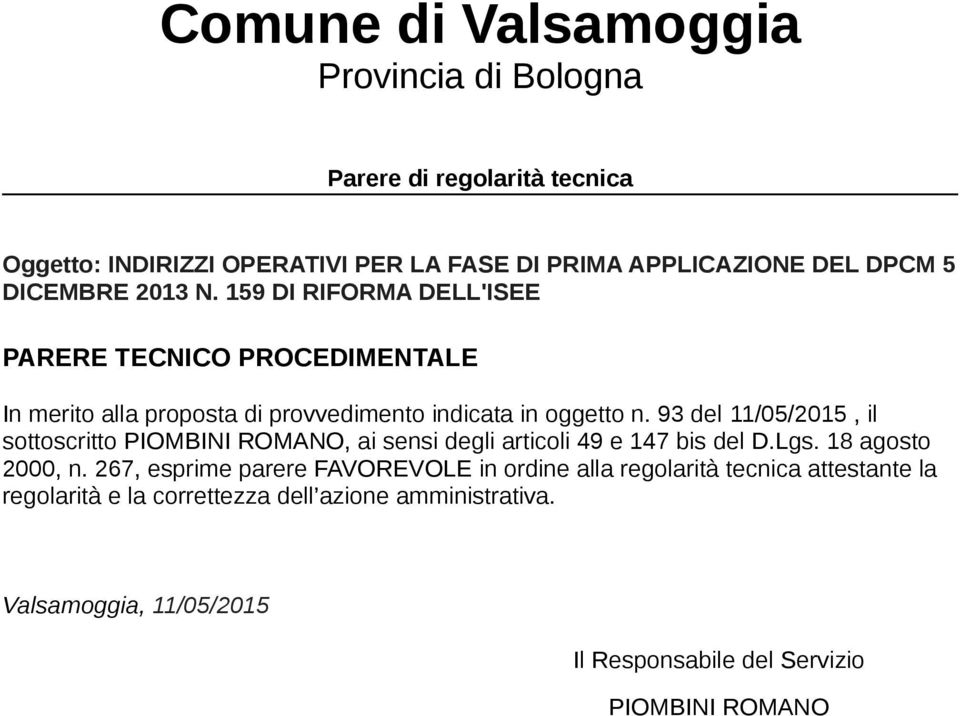93 del 11/05/2015, il sottoscritto PIOMBINI ROMANO, ai sensi degli articoli 49 e 147 bis del D.Lgs. 18 agosto 2000, n.