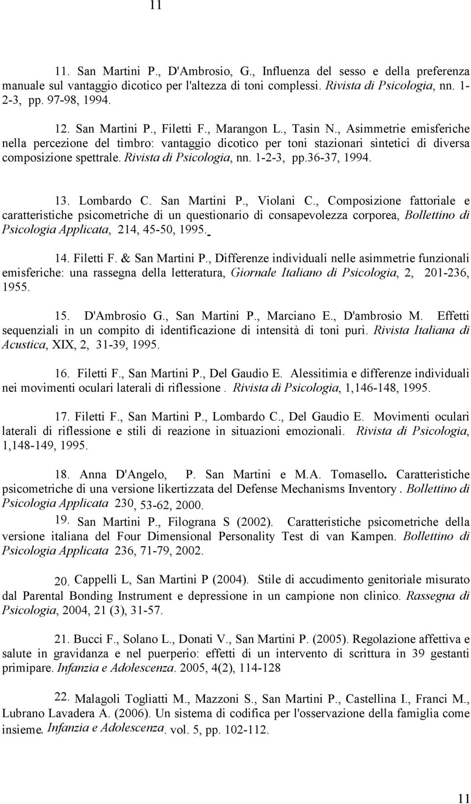 Rivista di Psicologia, nn. 1-2-3, pp.36-37, 1994. 13. Lombardo C. San Martini P., Violani C.