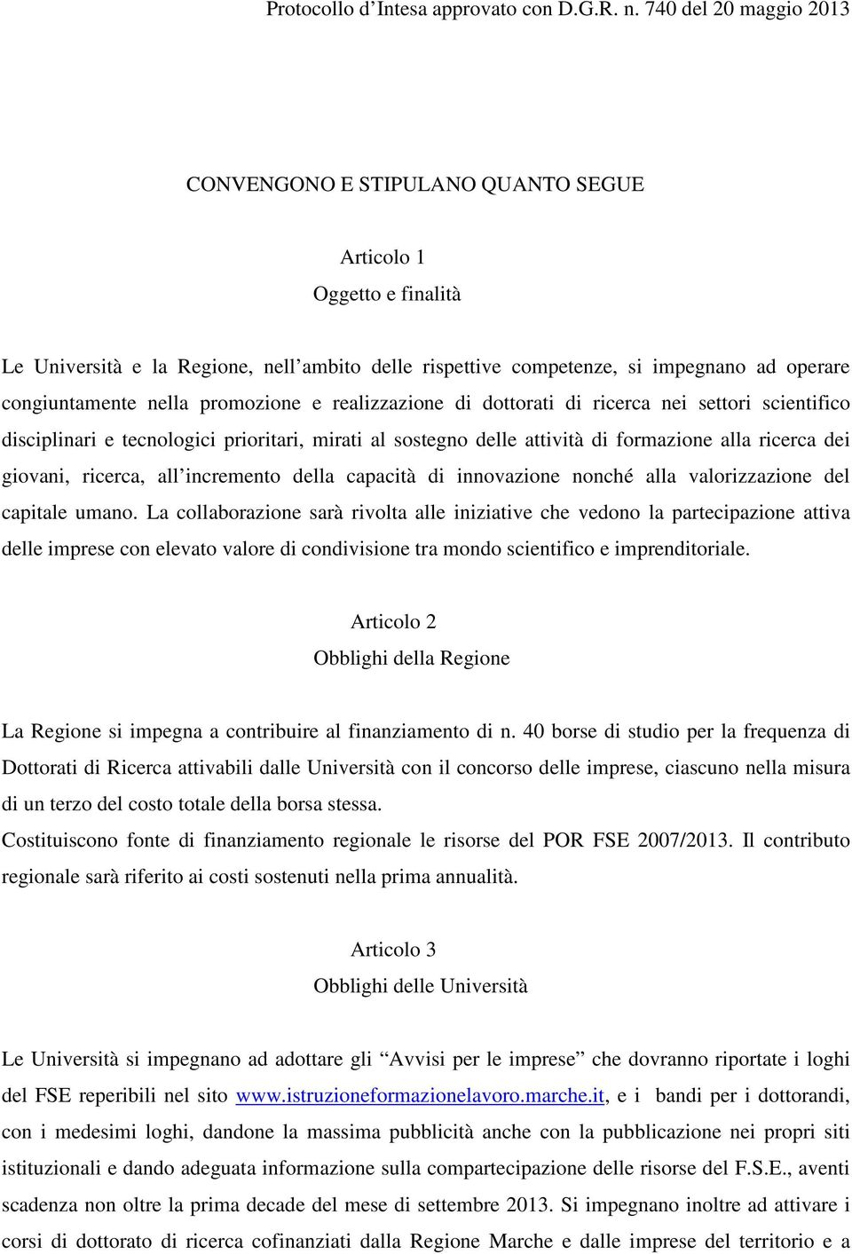 della capacità di innovazione nonché alla valorizzazione del capitale umano.