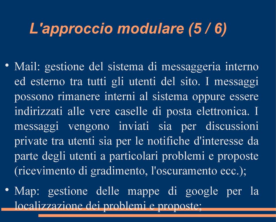 I messaggi vengono inviati sia per discussioni private tra utenti sia per le notifiche d'interesse da parte degli utenti a