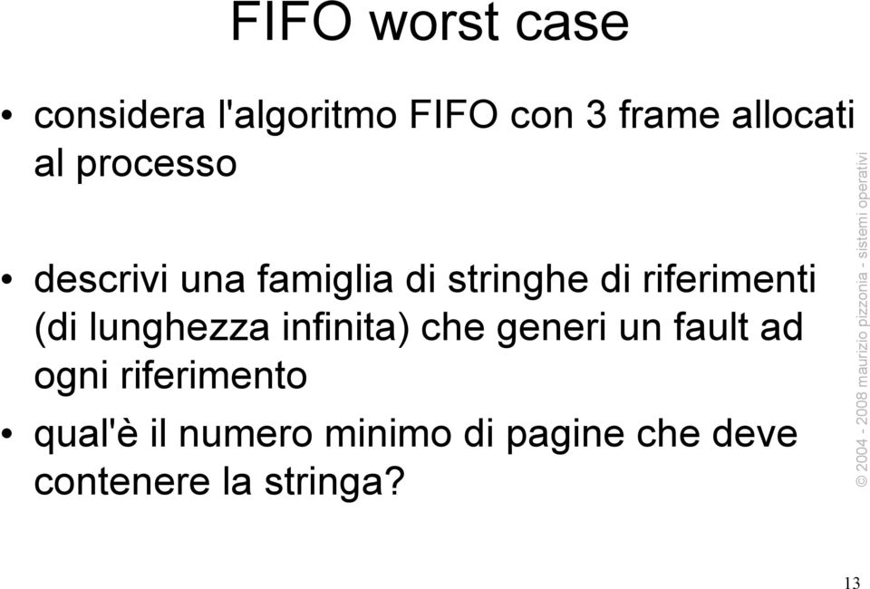 (di lunghezza infinita) che generi un fault ad ogni riferimento