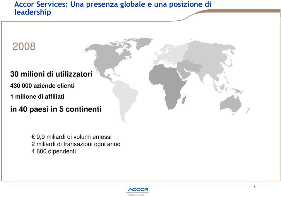 clienti 1 milione di affiliati in 40 paesi in 5 continenti 9,9