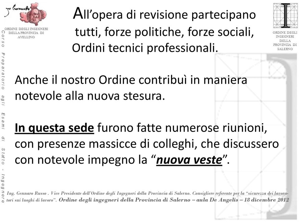 Anche il nostro Ordine contribuì in maniera notevole alla nuova stesura.