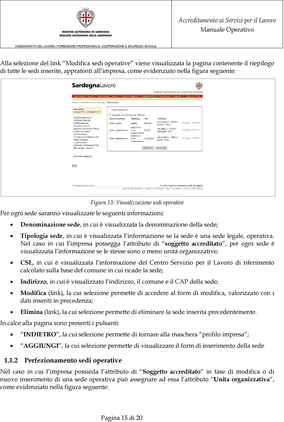 visualizzata l informazione se la sede è una sede legale, operativa.