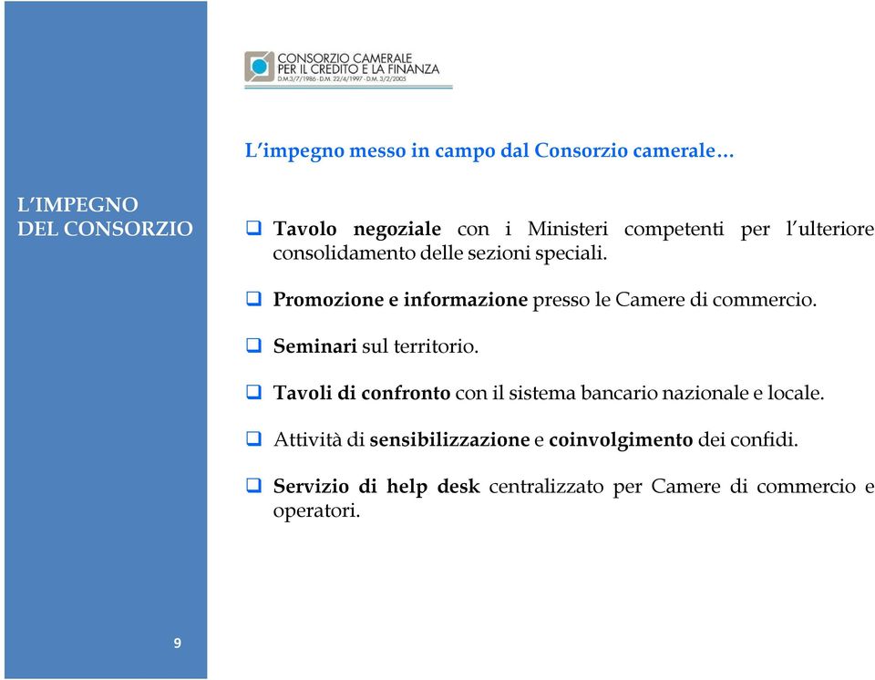 Promozione e informazione presso le Camere di commercio. Seminari sul territorio.