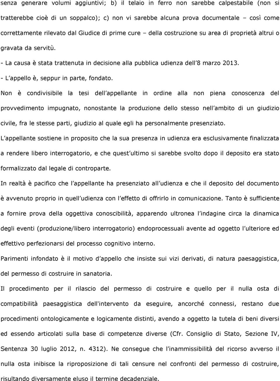 - L appello è, seppur in parte, fondato.