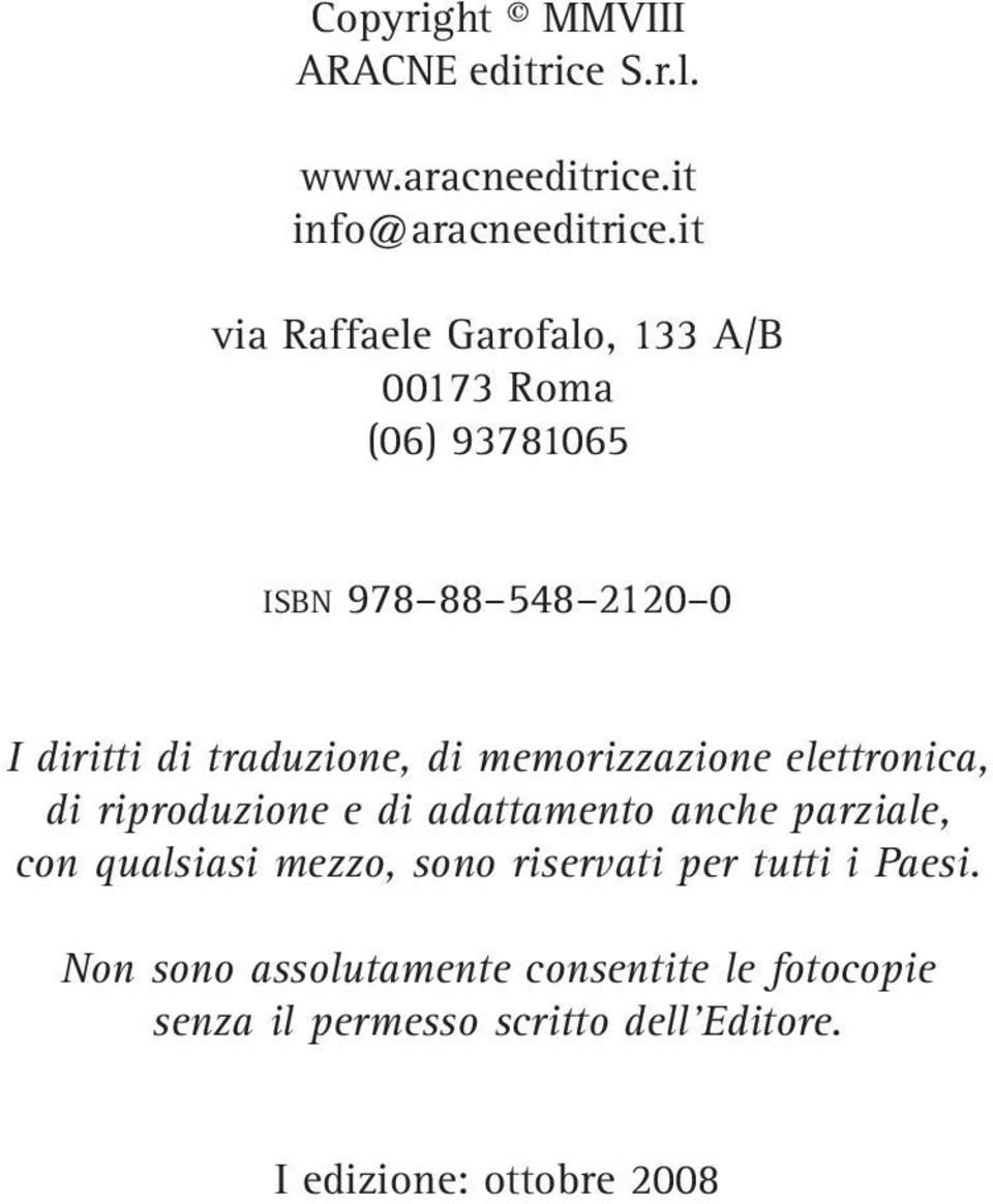 di memorizzazione elettronica, di riproduzione e di adattamento anche parziale, con qualsiasi mezzo, sono