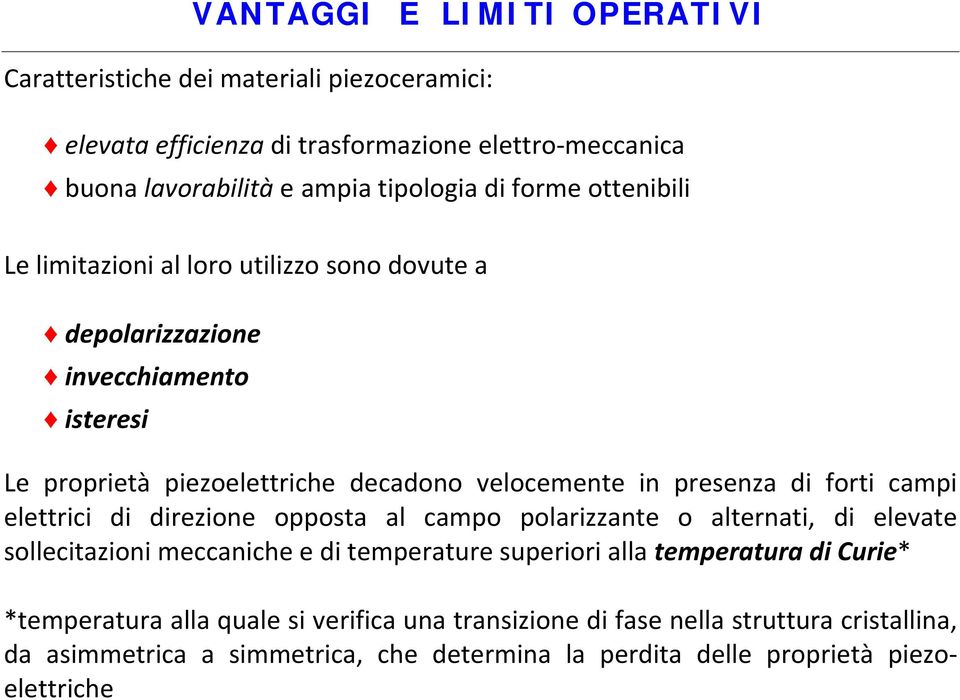 forti ampi elettrii i irezione oppota al ampo polarizzante o alternati, i elevate olleitazioni meanihe e i temperature uperiori alla temperatura i Curie*